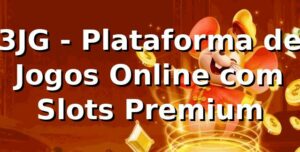 3JG - Plataforma de Jogos Online com Slots Premium