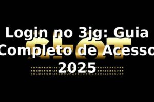 Login no 3jg: Guia Completo de Acesso 2025 🔐